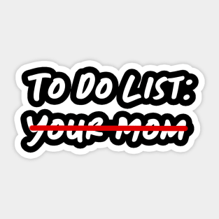 To Do List Your Mom Sticker